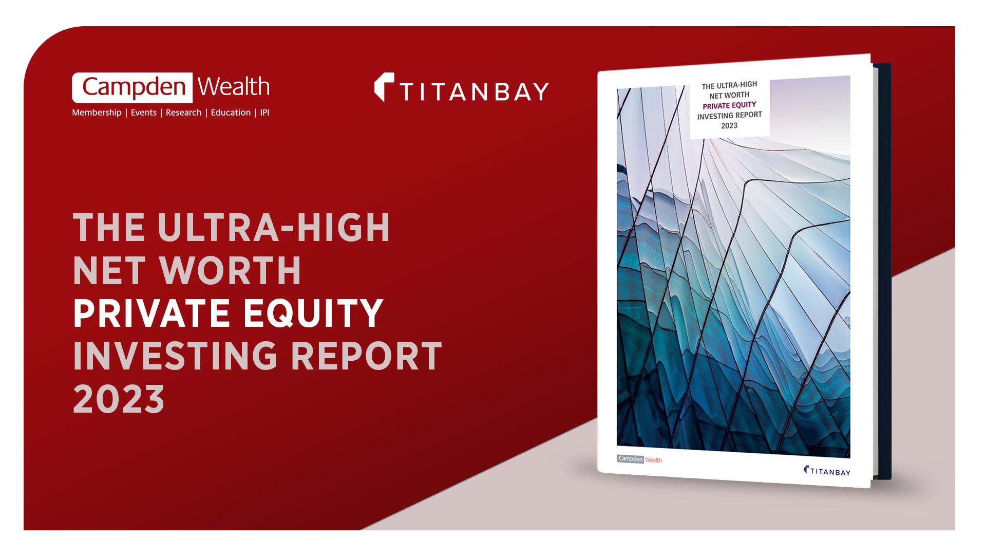 The Ultra- High Net Worth Private Equity Investing Report 2023